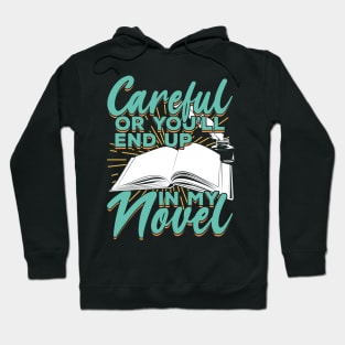 Careful Or You'll End Up In My Novel Hoodie